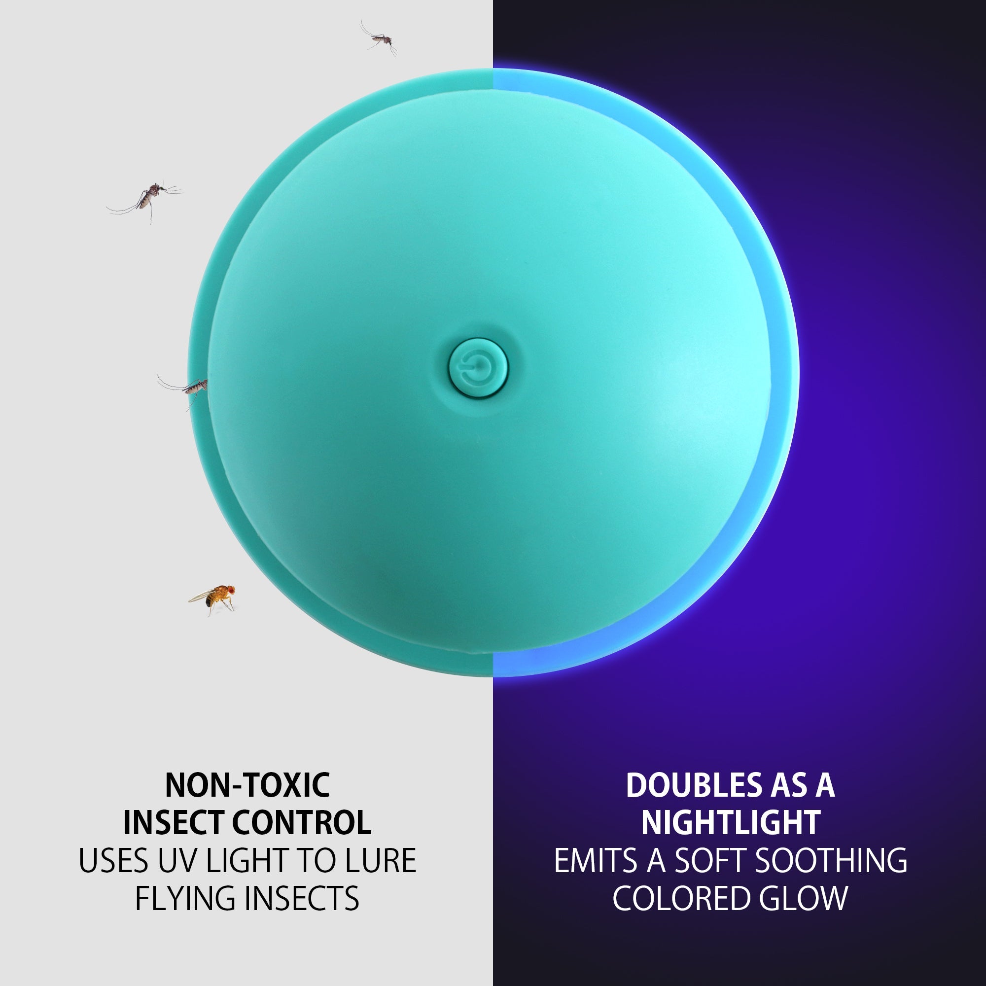 Product shot of top view of aqua indoor insect trap with four mosquitoes approaching from the left. The left half of the background is light gray with text at the bottom reading, "Non-toxic insect control: Uses UV light to lure flying insects." The right half of the background is dark blue with a glow from the illuminated nightlight and text at the bottom reading, "Doubles as a nightlight: Emits a soft soothing colored glow."