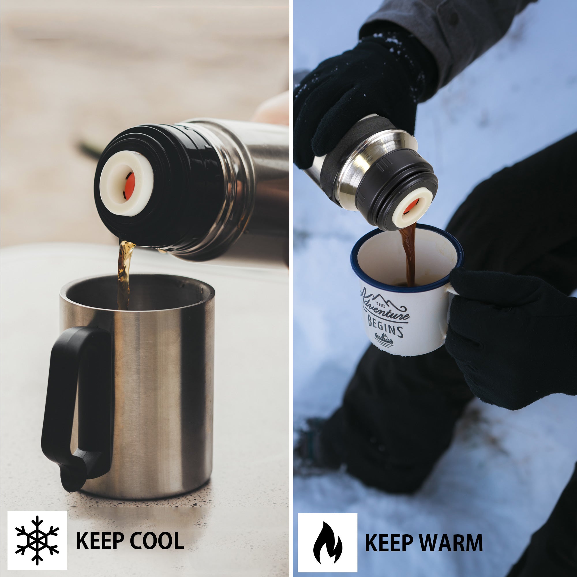 Two side by side lifestyle images: Left image shows water being poured from the bottle into a large stainless steel mug with text below reading, "Keep cool." Right side image shows a person wearing black winter clothing sitting in the snow pouring coffee into a white enamel mug with text below reading, "Keep warm."