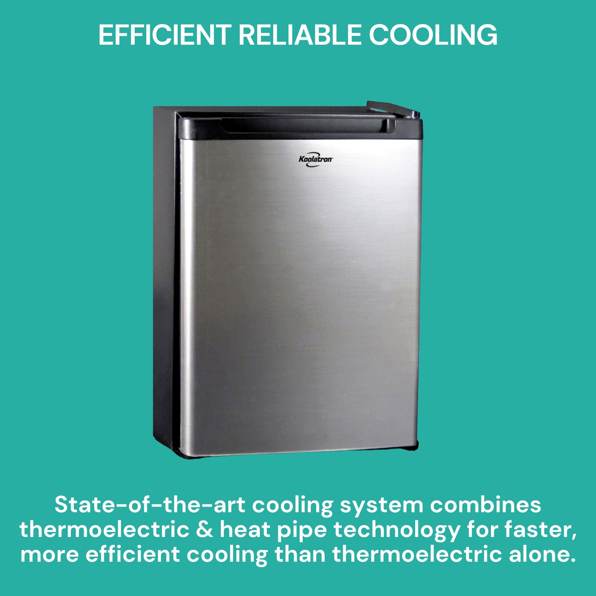 Compact fridge on an aqua background with text above reading, "Efficient reliable cooling," and text below reading, "State-of-the-art cooling system combines thermoelectric and heat pipe technology for faster, more efficient cooling than thermoelectric alone."