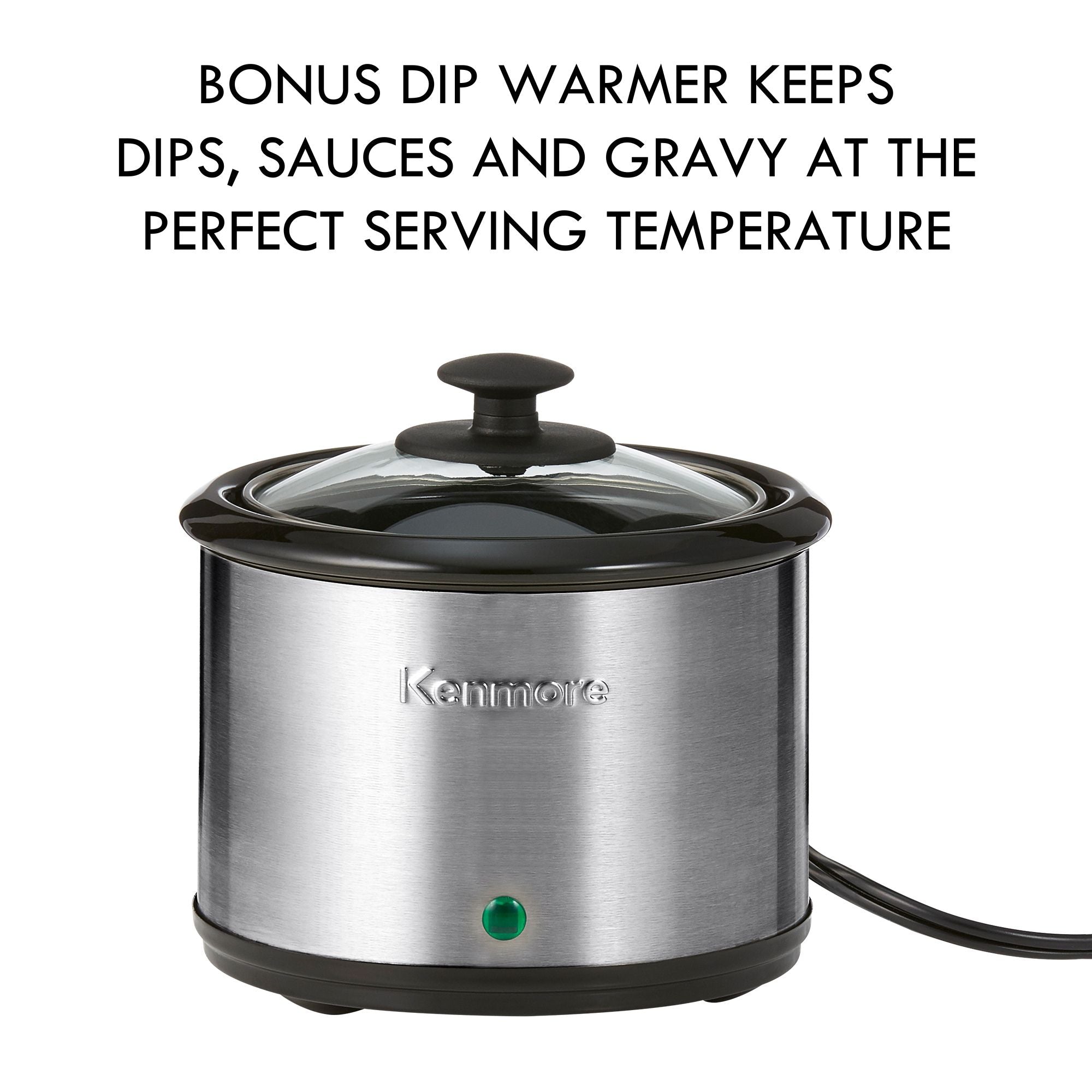 Kenmore sauce warmer on a white background with text above reading, "Bonus dip warmer keeps dips, sauces, and gravy at the perfect serving temperature"