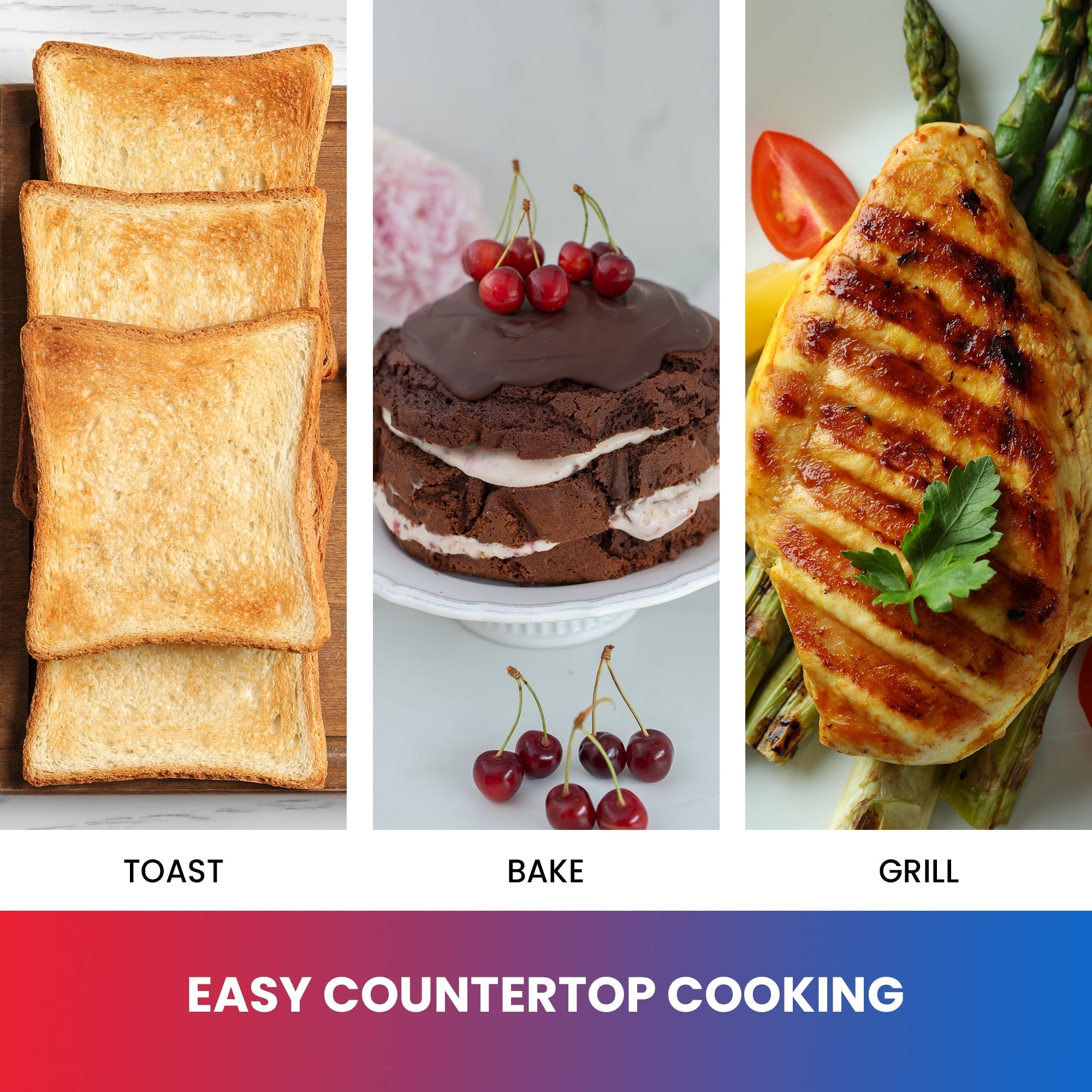 Three lifestyle images of foods that can be cooked in toaster oven: Left image, labeled "toast," shows four pieces of toast; middle, labeled "bake," shows a chocolate meringue dessert with cherries on top; right, labeled "grill," shows a grilled chicken breast and asparagus spears. Text below reads "Easy countertop cooking"